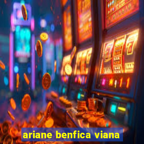 ariane benfica viana